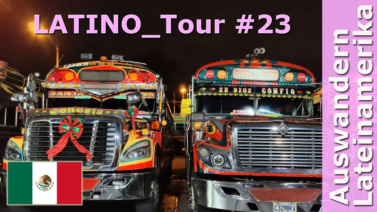 (315) MEXIKO - LATINO_Tour 23 mit Roman Topp | AUSWANDERN nach MEXIKO