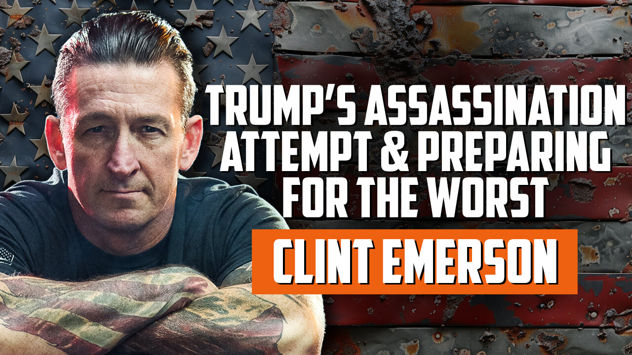 Trump’s Assassination Attempt and Preparing for the Worst with Clint Emerson