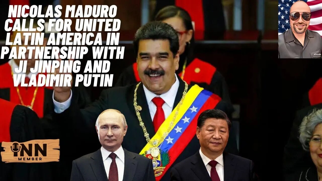 Nicolas Maduro calls for UNITED Latin America in PARTNERSHIP with Ji Jinping and Vladimir Putin