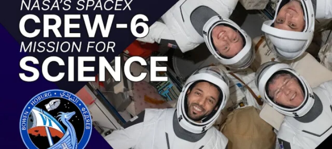 The Science of NASA's SpaceX Crew-6 Mission