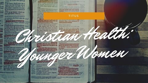 "Christian Health: Younger Women" - December 6, 2020