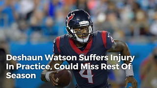 Deshaun Watson Suffers Injury In Practice, Likely To Miss Rest Of Season