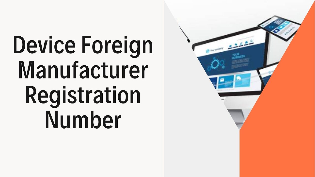 Do you know your Device Foreign Manufacturer Registration Number?