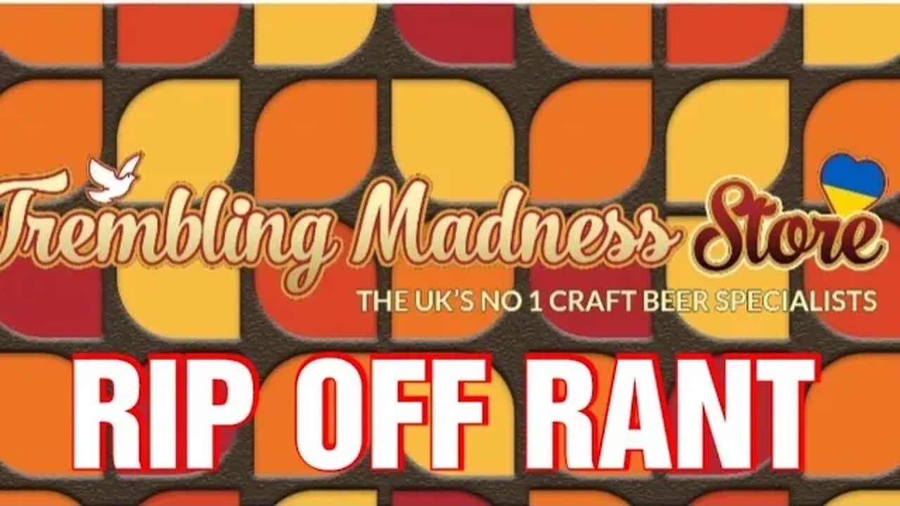 Trembling Madness Rant RIP Off Short Dated beers 🍻 😬
