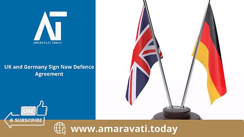 UK and Germany Sign New Defence Agreement | Amaravati Today