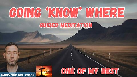 Going Know Where Guided Meditation