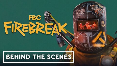 FBC: Firebreak - Official Behind the Scenes