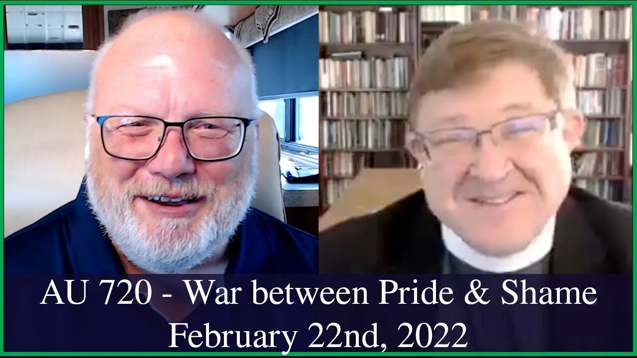 Anglican Unscripted 720 - War between Pride & Shame