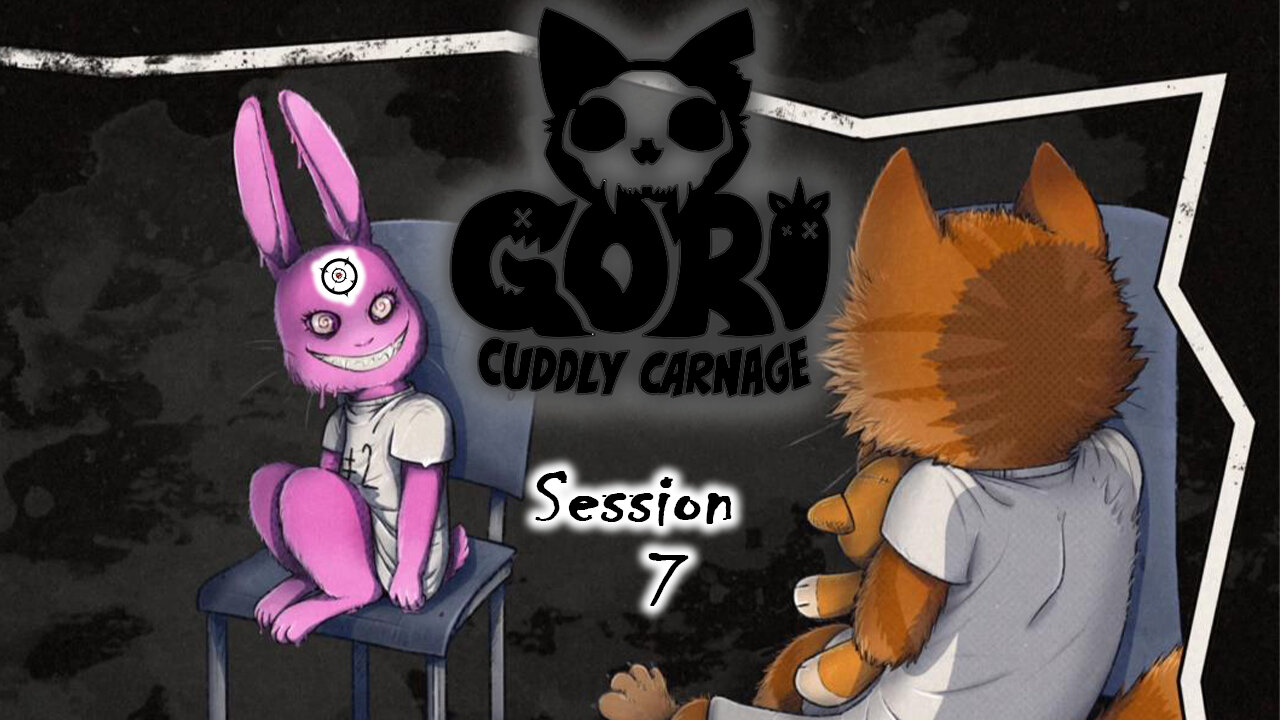 Bubblegum Night-Terrors | Gori: Cuddly Carnage (Session 7)