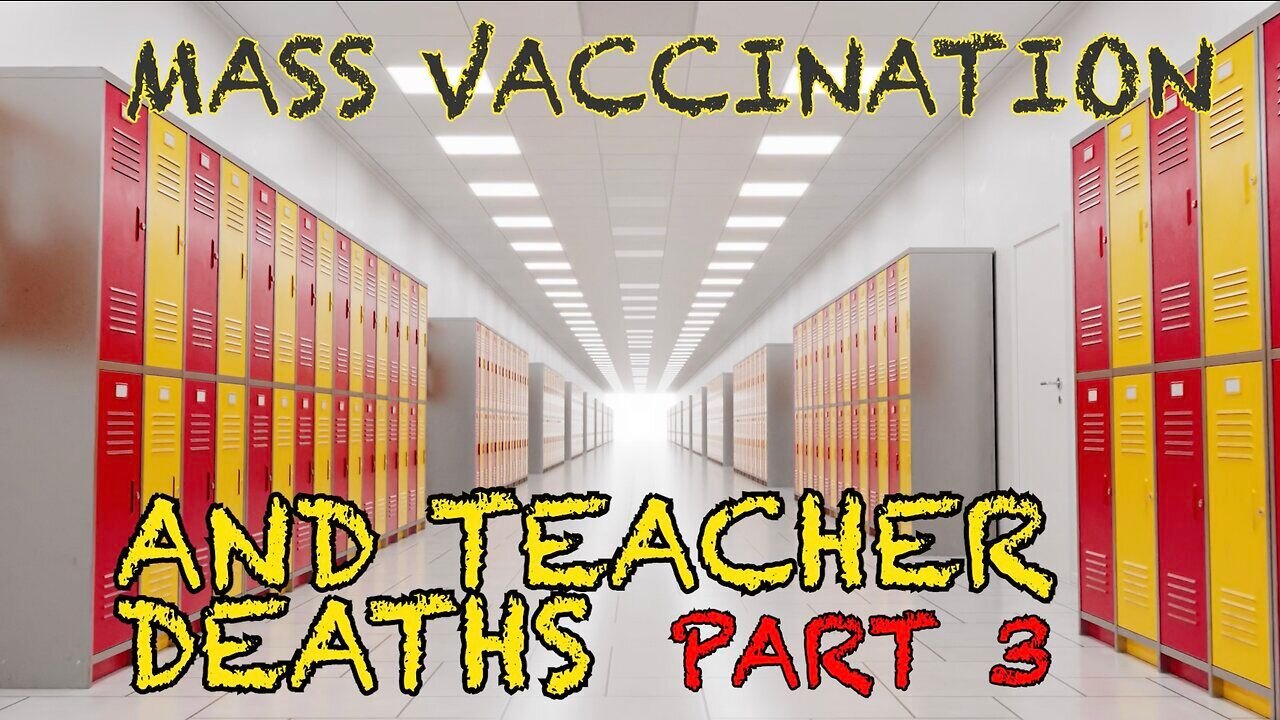 MASS VACCINATION AND TEACHER DEATHS PART 3