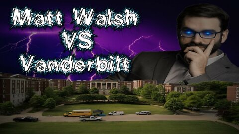 Matt Walsh VS Vanderbilt