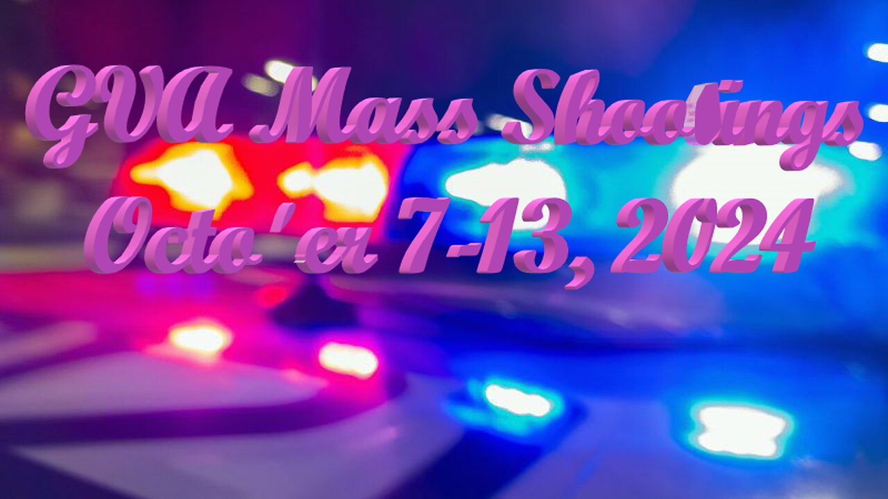 Mass Shootings according Gun Violence Archive for October 7th to October 13th, 2024