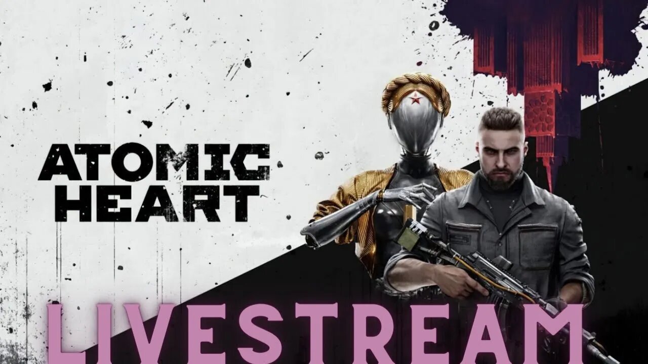 Atomic Heart : Livestream