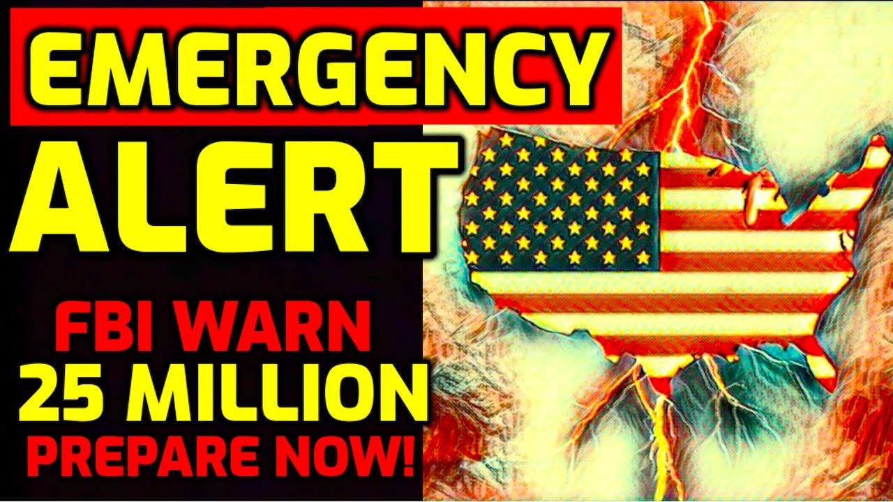 FBI Issues Emergency Warning for 25 Million Households - Prepare for The Big One!