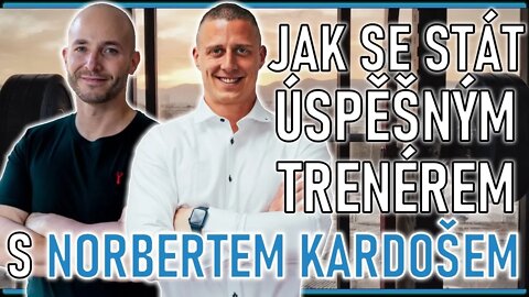 Jak se stát úspěšným trenérem s Norbertem Kardošem