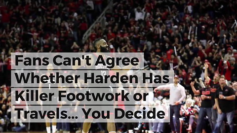 Fans Can't Agree Whether Harden Has Killer Footwork or Travels... You Decide