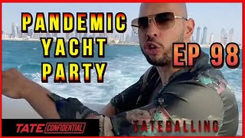 DUBAI YACHT PARTY | TATE CONFIDENTIAL | EPISODE 98