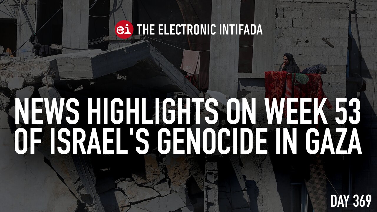 News highlights on week 53 of Israel's genocide in Gaza, with Nora Barrows-Friedman