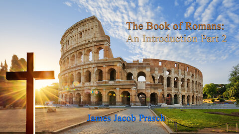Bible Study With James Jacob Prasch | Introduction to Romans | Part 2