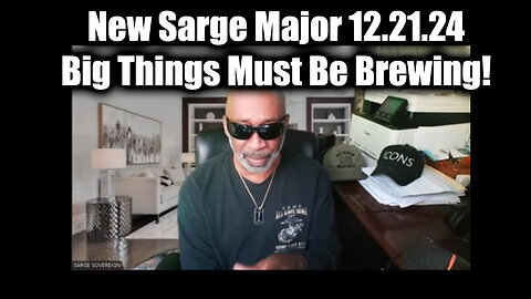 New Sarge Major 12.21.24 - Big Things Must Be Brewing!