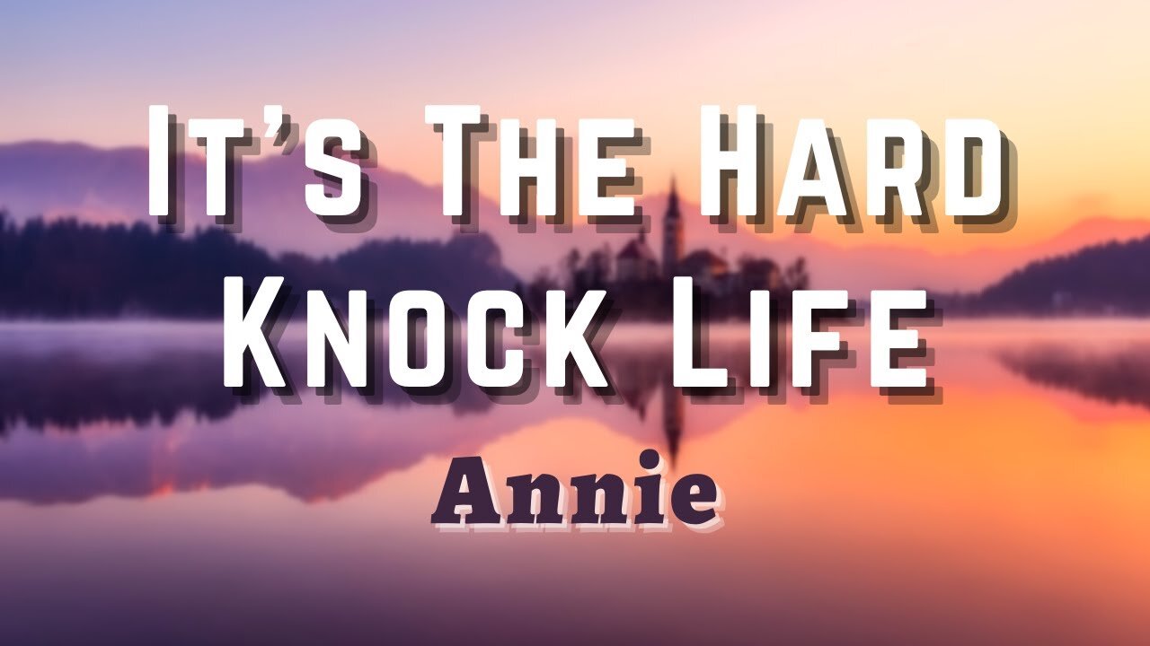 ANNIE - It's A Hard Knock Life - Compilation - Truth In Plain Sight