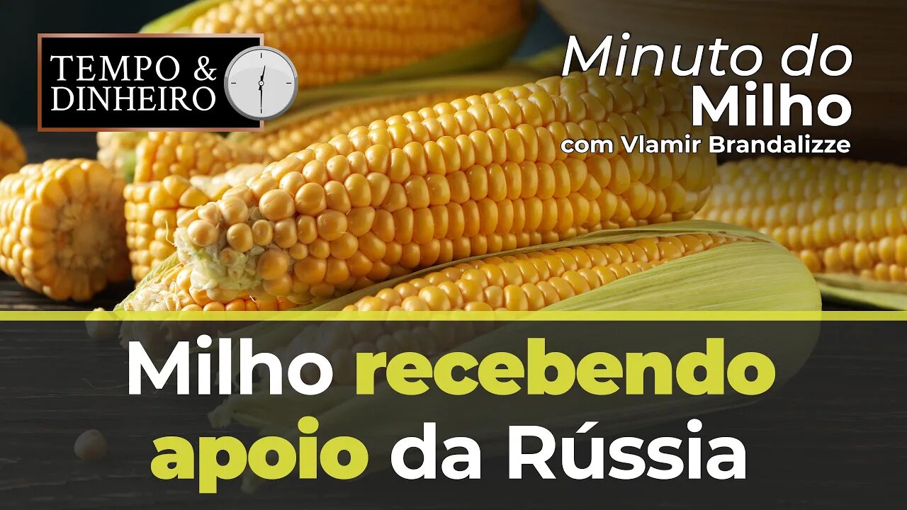 Milho recebendo apoio da Rússia