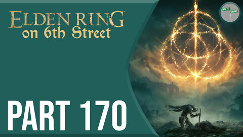 Elden Ring on 6th Street Part 170