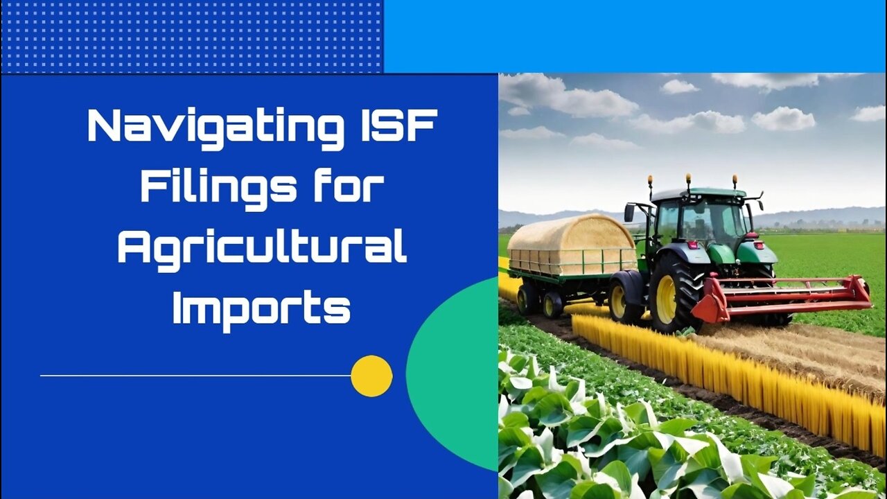 Understanding ISF Regulations for Agricultural Products: Essential Guide