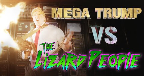 Mega Trump Vs The Lizard People - Movie Trailer