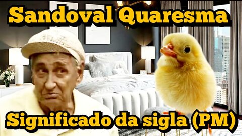 Sandoval Quaresma: Significado da sigla PM 🐣