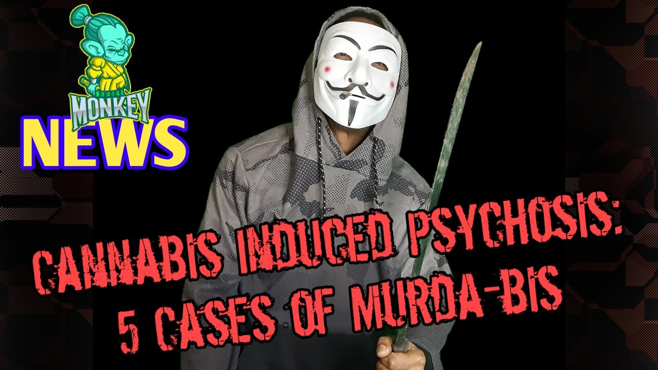 5 Cannabis induced murders, this Year, in the UK!