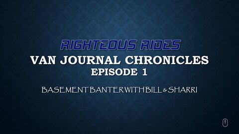 Van Journal Chronicles Episode 001 (4:00)