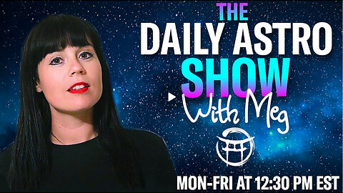 THE DAILY ASTRO SHOW with MEG - AUG 5