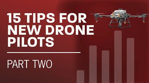 15 Tips for New Drone Pilots: Part 2