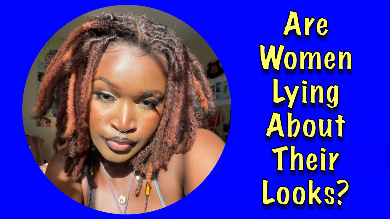 Are Women Lying About Their Looks?