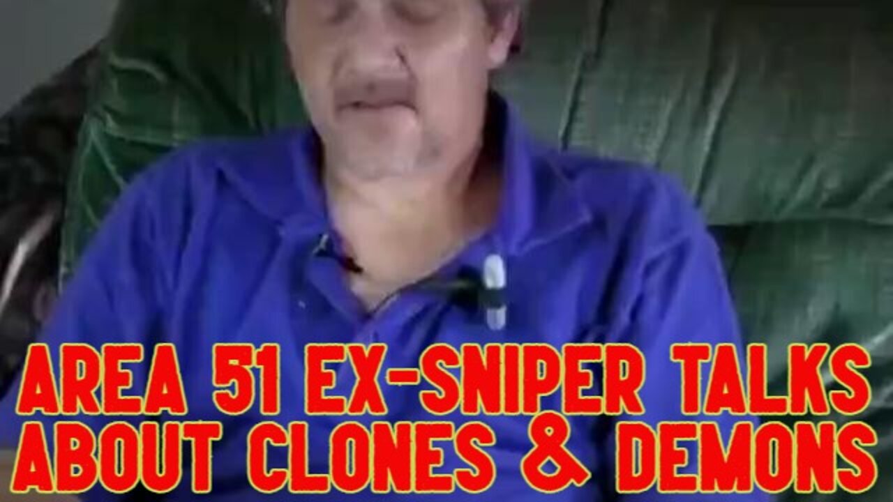 AREA 51 EX-SNIPER TALKS ABOUT CLONES & DEMONS