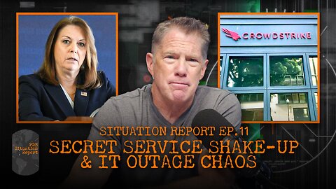 PDB Situation Report: Secret Service Shake-Up & IT Outage Chaos