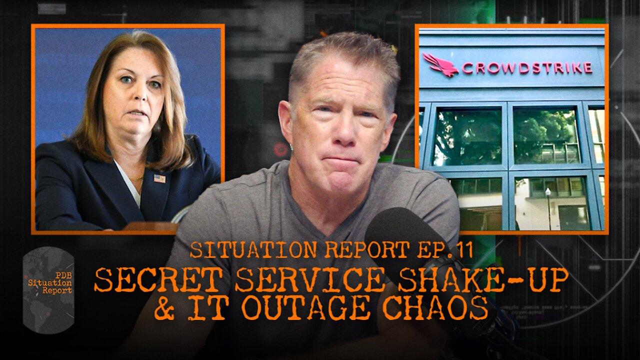 PDB Situation Report: Secret Service Shake-Up & IT Outage Chaos