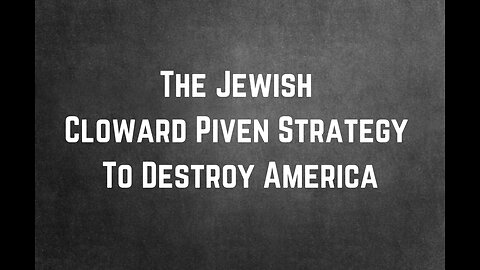 The Cloward Piven Strategy To Destroy America by Greg Reese