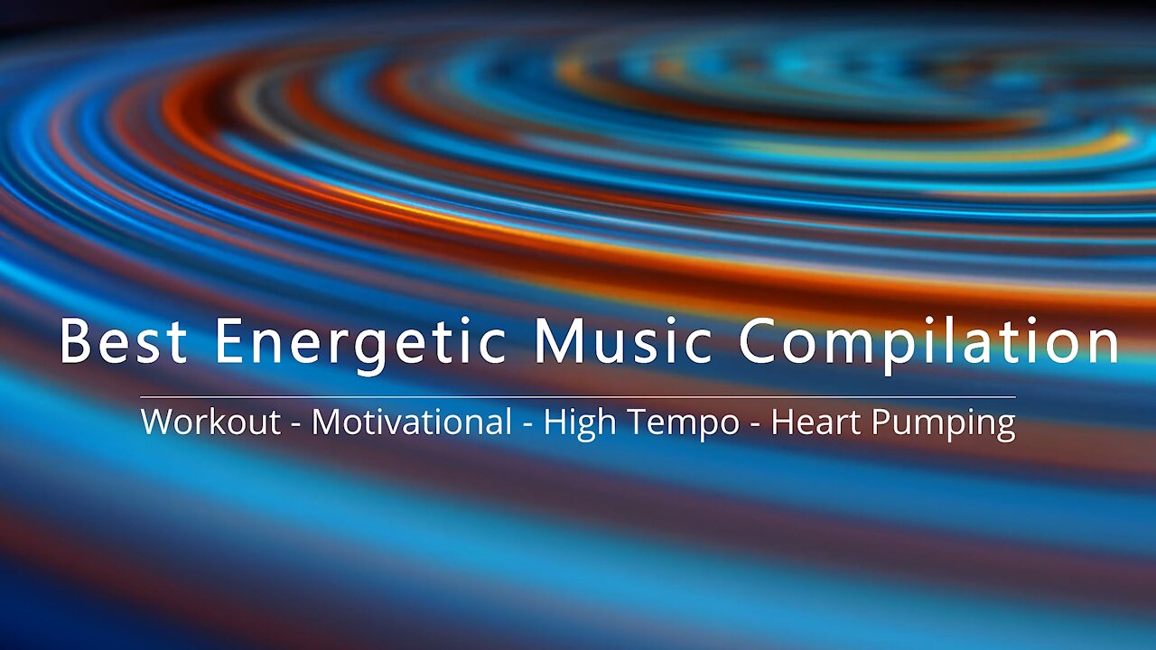 Best Energetic Music for Workout - Motivational - Cleaning- High Tempo - Heart Pumping