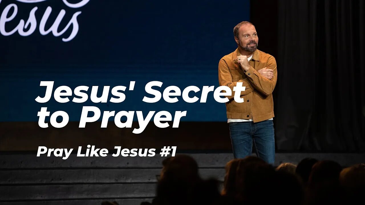 Pray Like Jesus #1 - Jesus' Secret to Prayer