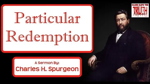 Particular Redemption | Charles H Spurgeon Sermon