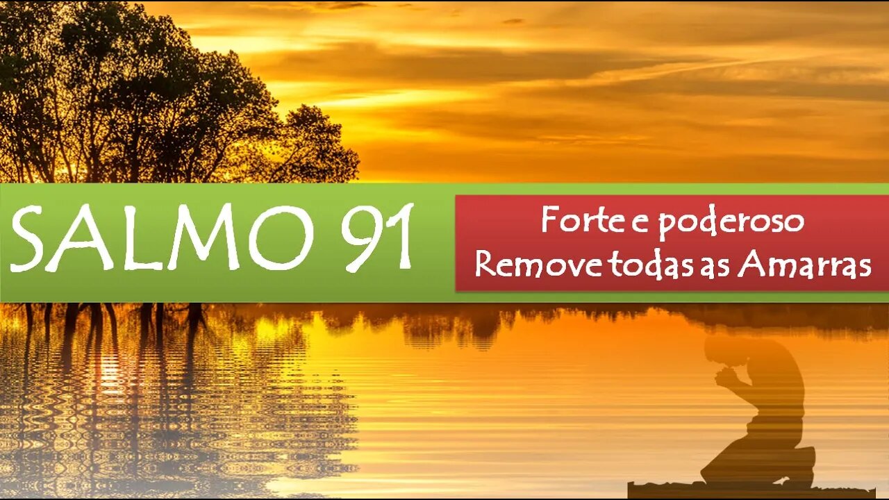 Salmo 91 - Forte e Poderoso ! Remove todas as Amarras !