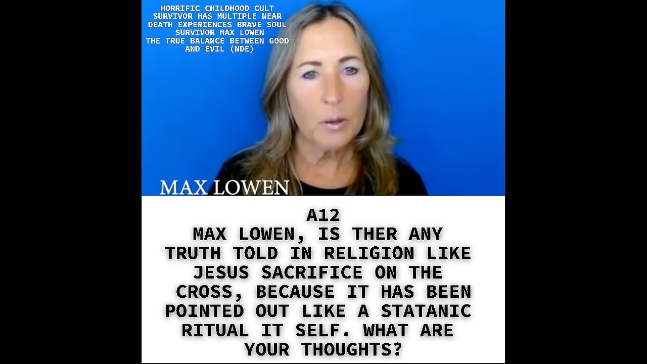 A12 MAX LOWEN, IS THER ANY TRUTH TOLD IN RELIGION LIKE JESUS SACRIFICE ON THE CROSS, BECAUSE IT HAS