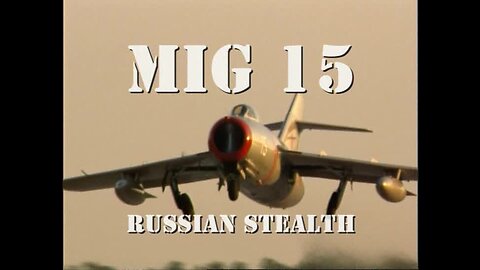 MiG 15: Russian Stealth (2002, Documentary)