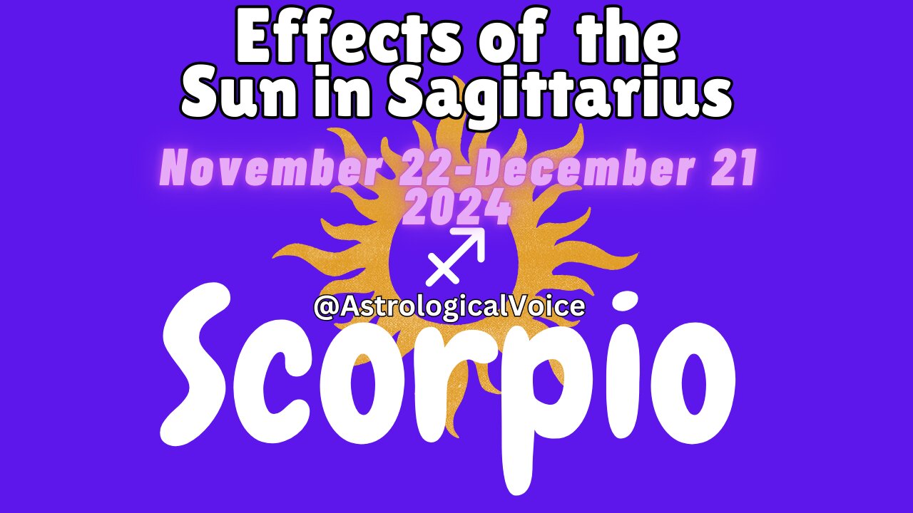 SCORPIO: Effects of Sun in Sagittarius