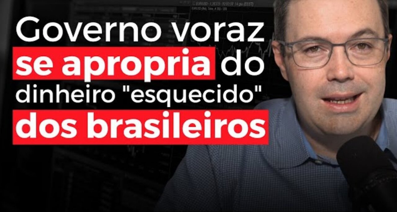 In Brazil a thieving government takes"forgotten"money from Brazilians How can you protect yourself?