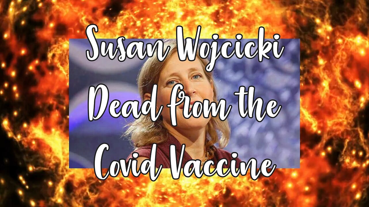 Susan Wojcicki Dies from the Covid Vaccine at Age 56