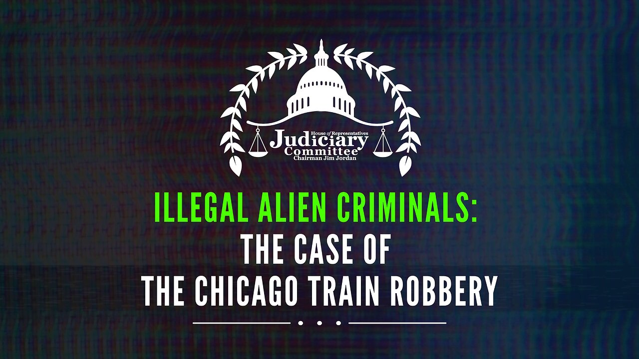 Illegal Alien Criminals: The Case of the Chicago Train Robbery