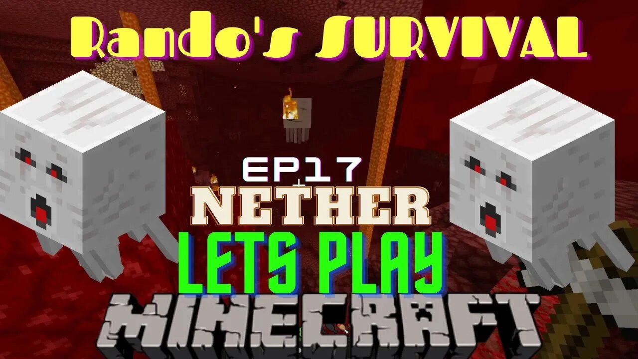 Rando's Minecraft survival LP EP 17 NETHER